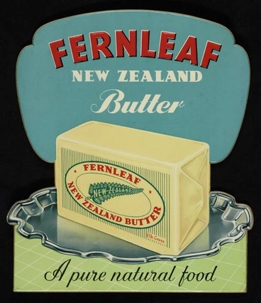 Image: Fernleaf New Zealand butter; a pure natural food. [Display card. 1950s?]