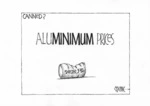 Canned? Aluminium prices. Smelter jobs. 11 February 2009.