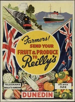 New Zealand Railways. Publicity Branch: Farmers! Send your fruit and produce to Reilly's, Dunedin. Telegrams Reilly's Dunedin, P.O. Box 526. [Lithographed by] ChCh Press Co. Ltd. [Designed by] Railways Studios [1950]