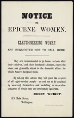 Wright, Henry Charles Clarke, 1844-1936 :Notice to epicene women. Electioneering women are requested not to call here. 12706 - Alex Ferguson, Printer, Wellington. [1902]