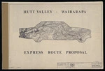 Wellington Regional Council :Hutt Valley - Wairarapa Express Route Proposal. Pokeno / Wellington State Highway no. 2 express routes Silverstream / Rimutaka Section. November 1963. [map with ms annotations]