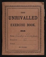 The unrivalled exercise book. Name Gladys Thompson, Standard VI. 32 pages [1906]