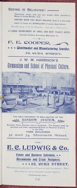 F E Cooper, watchmaker and manufacturing jeweller; ...J W M Harrison's Gymnasium and School of Physical Culture; the only exponent in Wellington of the Sandow system ... York Buildings, 32 and 34 Manners Street ... E C Ludwig & Co, estate and business salesman [1902]