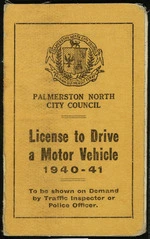 Palmerston North Borough Council :Licence to drive a motor vehicle 1940-41, to be shown on demand by Traffic Inspector or Police Officer. [No 70, issued to Dr Wm Fowler Godfrey of 121 Grey St, Occupation Physician]. 1940.