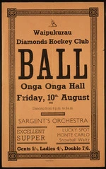 Waipukurau Diamonds Hockey Club :Ball, Onga Onga Hall. Friday, 10th August 1951. Dancing from 8 p.m. to 2 a.m. Sargent's Orchestra. Waipawa Mail Ltd [printer], 1951.