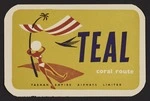 Tasman Empire Airways Ltd :TEAL Coral Route; Tasman Empire Airways Limited [Gummed label. 1950s]