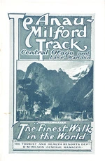 New Zealand. Dept of Tourist and Health Resorts :Te Anau-Milford Track, Central Otago and Lake Wanaka. The "Finest walk in the world". [Cover]. 1928.