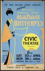New Zealand Opera Company: New Zealand Opera Company presents Puccini's immortal opera Madam Butterfly. Civic Theatre Invercargill. 8 pm. Sat. 22nd April, Mon. 24th April. Matinee Sat. 22nd at 2 pm. [1961].