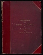 Photographs of scenes and natives in the Pacific Islands and Straits of Magellan - Photographs taken by Corporal C Newbold, Frederick Hodgeson and Jesse Lay
