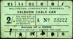 Wellington Corporation Tramways :Kelburn Cable Car. 2/- [ticket]. Available up or down. Week days one clip - Sundays two clips. [1946-1950s]