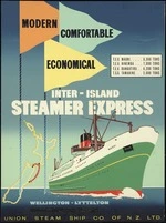 Union Steam Ship Company of New Zealand :Modern, comfortable, economical Inter-Island Steamer Express. Wellington - Lyttelton; [Wellington - Picton. 1955-1960].