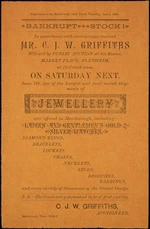 C J W Griffiths, auctioneer :Bankrupt stock! In accordance with instructions received Mr C J W Griffiths will sell by public auction at his rooms, Market Place, Blenheim, at 12 o'clock noon, on Saturday next, June 7th, one of the largest and most varied shipments of jewellery ever offered in Marlborough. Supplement to the Marlborough Daily Times, Thursday, June 5, 1884.