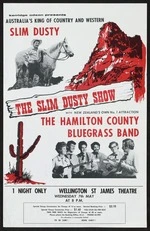 Kerridge Odeon Corporation Ltd: Kerridge Odeon presents Australia's king of country and western, Slim Dusty. The Slim Dusty Show, with New Zealand's own No. 1 attraction, the Hamilton County Bluegrass Band. 1 might only. Wellington St James Theatre, Wednesday 7th May at 8 pm [1969]