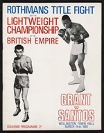 Rothmans title fight for the lightweight championship of the British Empire. Grant v Santos. Wellington Town Hall, 15 March 1967. Souvenir programme [Front cover]