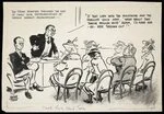 Colvin, Neville Maurice, 1918-1991 :The Prime Minister discusses the cost of living with representatives of various women's organisations - 'If that lady with the moustache and the familiar voice asks "What about that twelve million quid" again, I'll have him -er- her thrown out!' 1950
