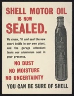 Shell Company of New Zealand Ltd.: Shell motor oil is now sealed ... no dust, no moisture, no uncertainty. You can be sure of Shell