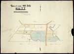 Buck, William Seldon, 1846-1919 :Section no. 36, Hutt, [Wellington] [ms map]. 1884.