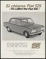 Fiat (Firm) :Si chiama Fiat 125 (It's called the Fiat 125), selected from prototypes developed by Fiat as the finest high performance 1,600 c.c. car. New Zealand concessionaries, Torino Motors Limited, Auckland. [1969]