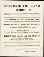 Extension of the tramway to Kilbirnie! For the purpose of fittingly celebrating the opening of the tramway to Kilbirnie, subscriptions are herewith respectfully solicited by the Committee set up for the purpose at a public meeting held at the hall, September 1906. The celebrations will cover two days ... J Watkin Kinniburgh, Chairman. Free Lance Print [1906]