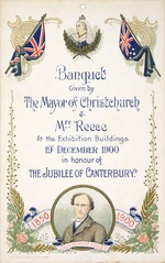 Banquet given by the Mayor of Christchurch & Mrs Reece at the Exhibition Buildings, 19th December 1900, in honour of the Jubilee of Canterbury. John Robert Godley. 1850 [to] 1900 / Whitcombe & Tombs Ltd. CH 49.