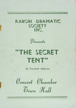 Karori Dramatic Society :Karori Dramatic Society Inc. presents "The secret tent", by Elizabeth Addyman. Concert Chamber Town Hall. [1957].