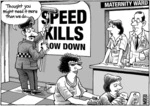 Speed kills, slow down. "Thought you might need it more than we do..." 5 December, 2007