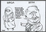 Burqa. Berk. "She could be hiding a bomb under there. Send her back to burqa land, though not on a plane obviously..." 28 August, 2006.