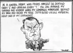 Scott, Thomas, 1947- :As a control freak who prides himself on dotting every 'i' and crossing every 't', you can imagine my surprise and horror when my campaign manager, behind my back and under my nose, distributed vicious material about one of my opponents... Dominion Post, 3 October 2004.