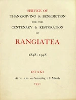 Service of thanksgiving and benediction for the centenary and restoration of Rangiatea, 1848-1948. Otaki, at 11 a.m. on Saturday, 18 March 1950. [Order of service. Cover].