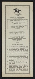 One of the first Maori programmes for races at Otaki, 1868. Come! Come! Notice to all. This notice is to all friends in the East, in the West, in the North, in the South. Oh, friends, listen. Horse races will be held at Otaki. These races will be run under the patronage of the King of the Maori people [1868. Reprint. ca 1968?]