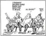 "I remember Ian Smith saying blacks don't know how to behave." "All Blacks?" "Them too!" 2 July, 2008