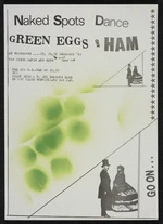 Naked Spots Dance. Green Eggs and Ham. Cosgroves, 29, 30, 31 December and Jan[uary] 1st