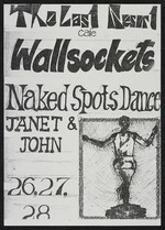 Wallsockets. Naked Spots Dance. Janet and John. Last Resort Cafe, 26, 27, 28.