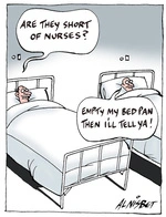"Are they short of nurses?" "Empty my bed pan then I'll tell ya!" 11 August, 2007