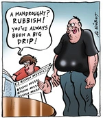 "A mandrought? Rubbish! You've always been a big drip!" 26 July, 2006