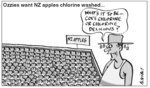 Ozzies want NZ apples chlorine washed... "What's it to be... Cox's Chlorine or Chlorine Delicious?" 8 December, 2005