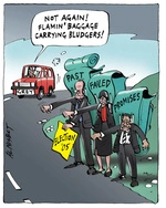 "Not again! Flamin' baggage carrying bludgers!" Election '05. Past. Failed. Promises. 15 April, 2005