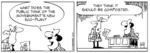 "What does the public think of the government's new eco-plan?" "They think it should be composted." 15 October, 2007