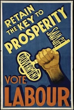 [New Zealand Labour Party] :Retain the key to prosperity; Savage Government. Vote Labour [1938]