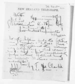1 page written 6 Feb 1874 by Henry Tacy Clarke in Wellington City to Sir Donald McLean in Nelson Region, from Native Minister and Minister of Colonial Defence - Inward telegrams