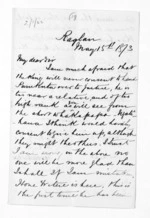 2 pages written 15 May 1873 by Robert Smelt Bush in Raglan to Sir Donald McLean in Wellington, from Inward letters - Robert S Bush