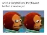 when_a_friend_hasn't_booked_a_vaccine.jpg