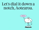 lets_dial_it_down_a_notch_aotearoa.png