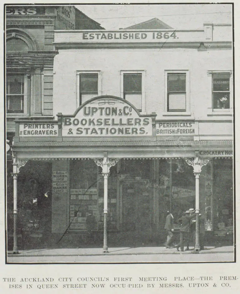 Image: The Auckland City Council's first meeting place - the premises in Queen Street now occupied by Messrs. Upton & Co.