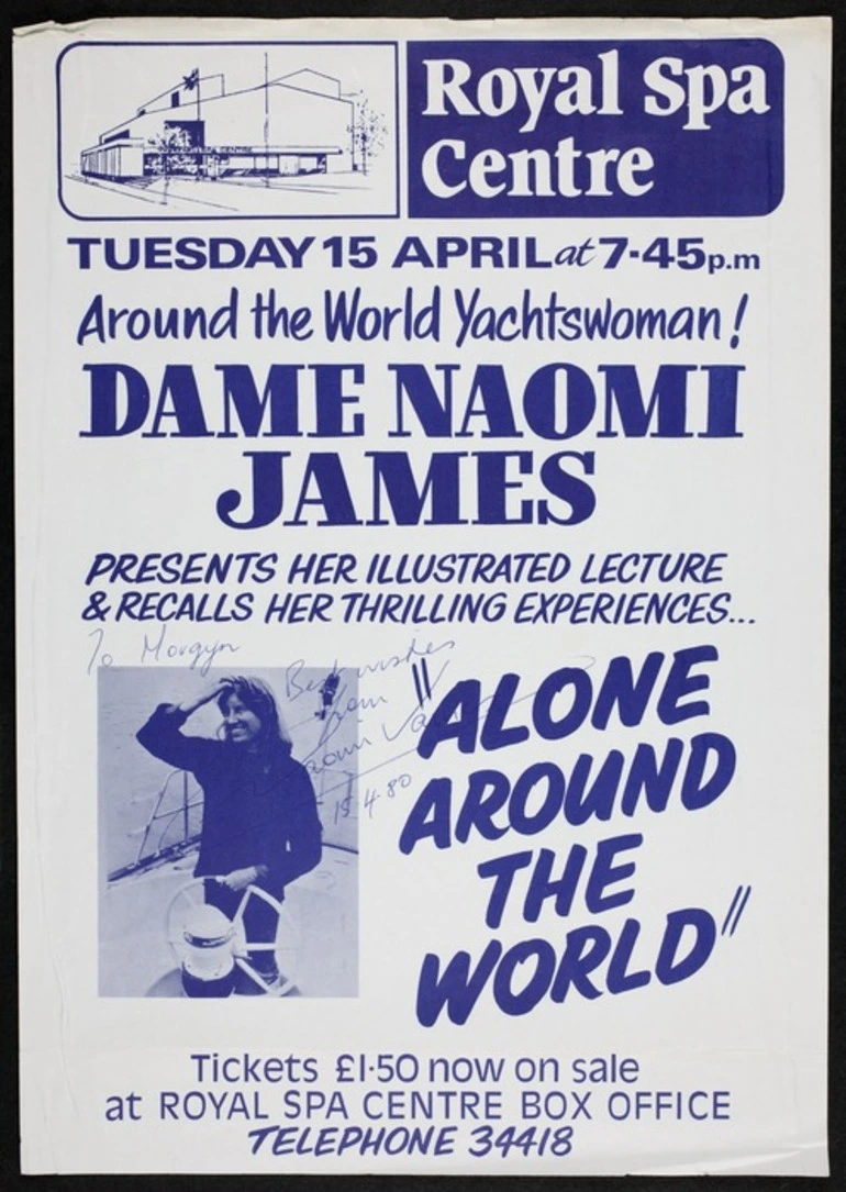 Image: Royal Spa Centre (England) :Tuesday 15 April. Around the world yachtswoman! Dame Naomi James presents her illustrated lecture, & recalls her thrilling experiences ... "Alone Around the World". [Poster. 1980].