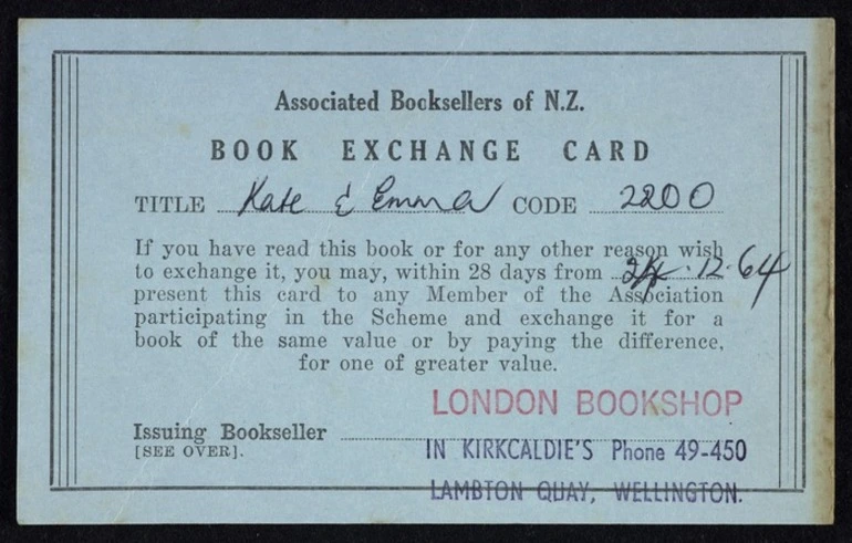 Image: Associated Booksellers of New Zealand: Book exchange card. If you have read this book or for any other reason wish to exchange it, you may, within 28 days ... Issuing bookseller [London Bookshop in Kirkcaldies, phone 49-450, Lambton Quay Wellington. 1964]