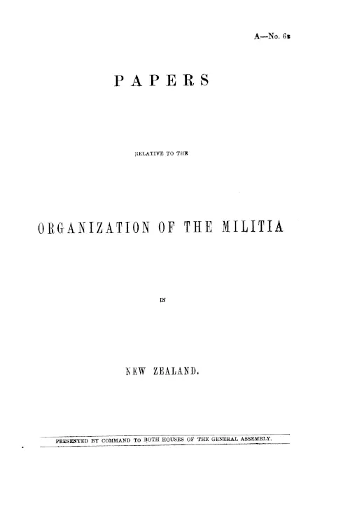 PAPERS RELATIVE TO THE ORGANIZATION OF THE MILITIA IN NEW ZEALAND.