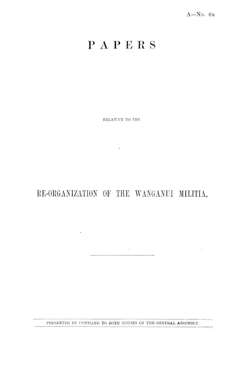 PAPERS RELATIVE TO THE RE-ORGANIZATION OF THE WANGANUI MILITIA.