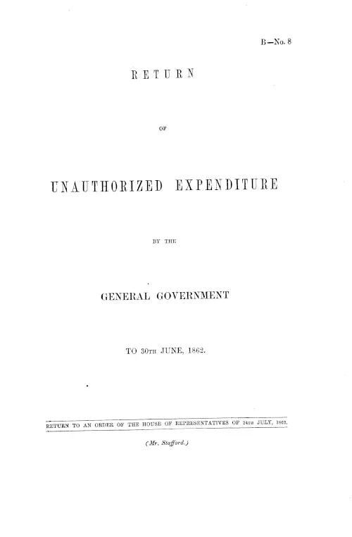 RETURN OF UNAUTHORIZED EXPENDITURE BY THE GENERAL GOVERNMENT TO 30TH JUNE, 1862.