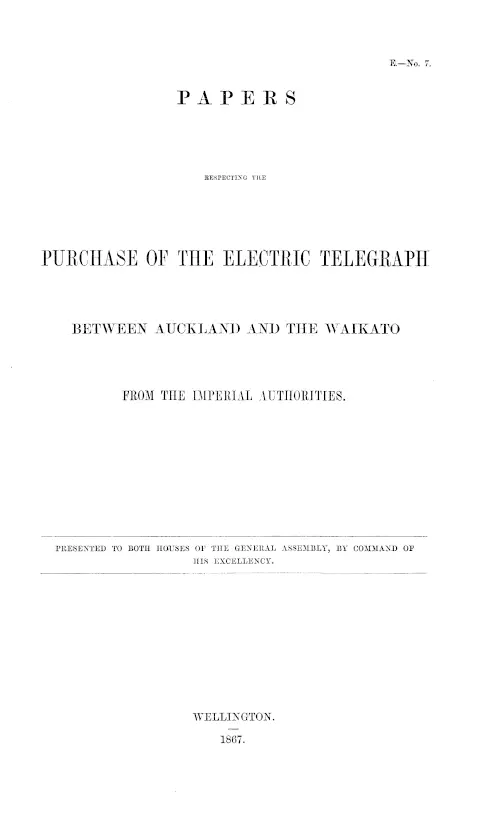 PAPERS RESPECTING THE PURCHASE OF THE ELECTRIC TELEGRAPH BETWEEN AUCKLAND AND THE WAIKATO FROM THE IMPERIAL AUTHORITIES.